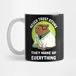 Never trust atoms they make up everything Capybara Science Mug